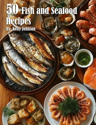 50 Fish and Seafood Recipes Paperback Marick Booster