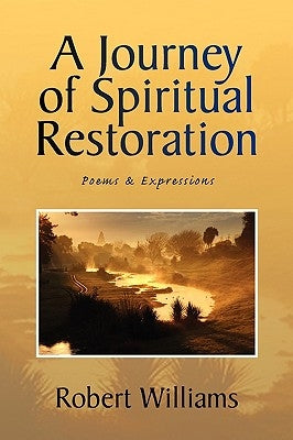 A Journey of Spiritual Restoration: Poems & Expressions Paperback Xlibris