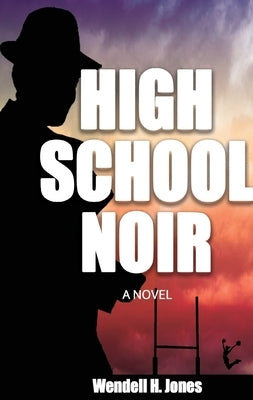 High School Noir Paperback Wendell H. Jones