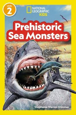 Prehistoric Sea Monsters (National Geographic Kids Readers, Level 2) Paperback National Geographic Kids