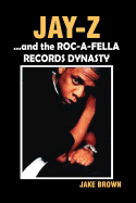 Jay Z and the Roc-A-Fella Records Dynasty sureshotbooks.com