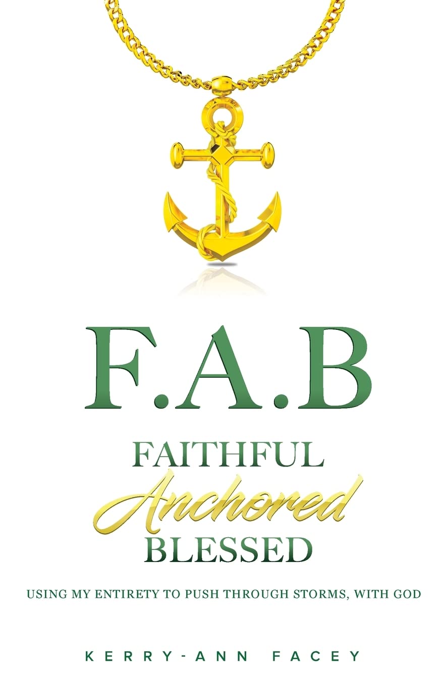 Faithful Anchored Blessed: Using My Entirety To Push Through Storms With Christ SureShot Books Publishing LLC