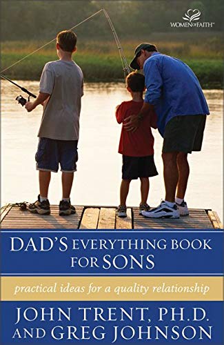 Dad's Everything Book for Sons: Practical Ideas for a Quality Relationship Christian Books & Bibles John Trent