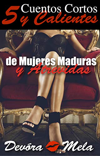 5 Cuentos Cortos y Calientes de Mujeres Maduras y Atrevidas - SureShot Books Publishing LLC