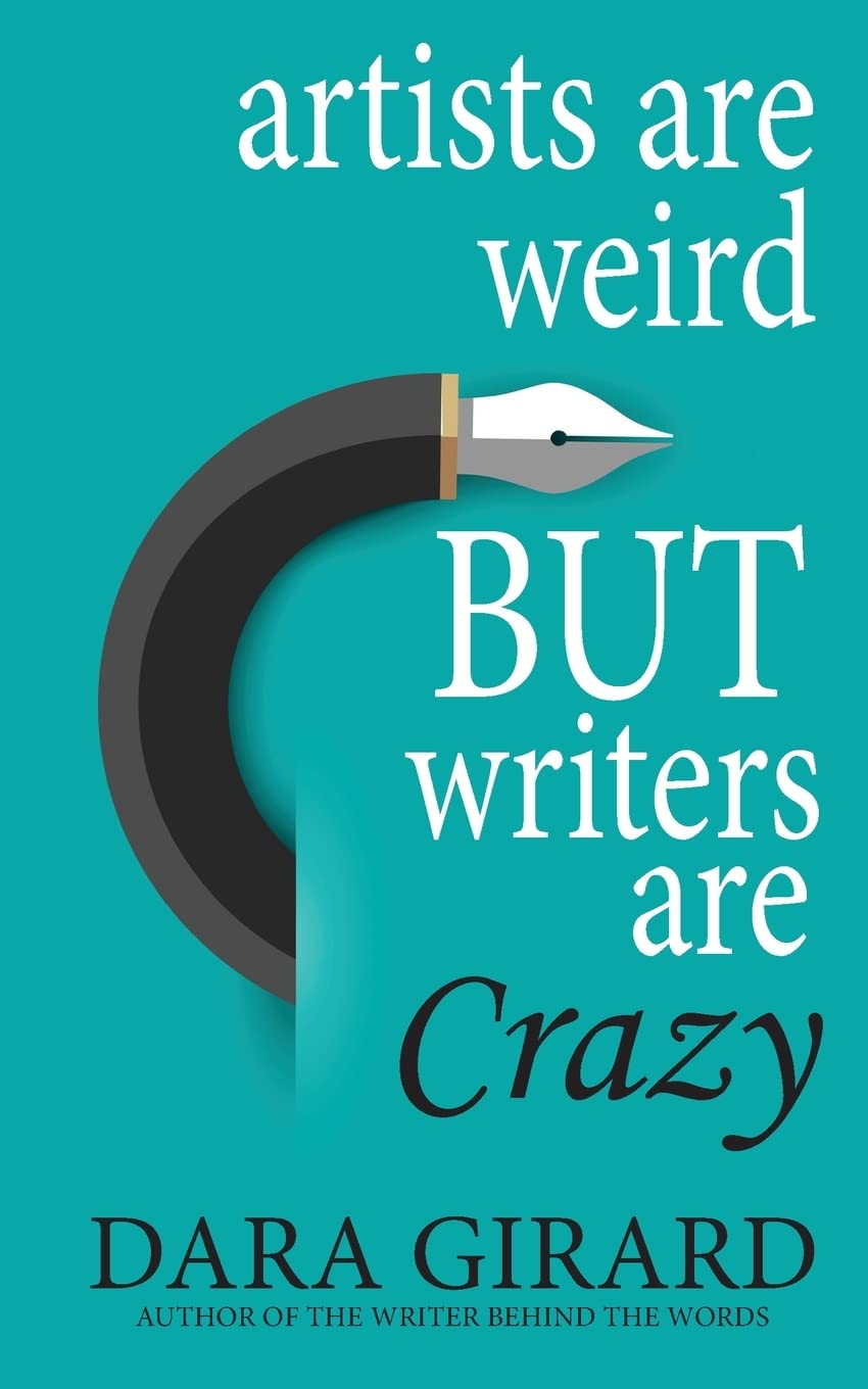 Artists are Weird but Writers are Crazy Paperback SureShot Books Publishing LLC