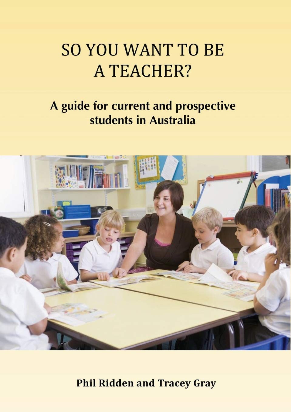 So You Want to Be a Teacher?: A guide for current and prospective students in Australia (2ND ed.) SureShot Books Publishing LLC
