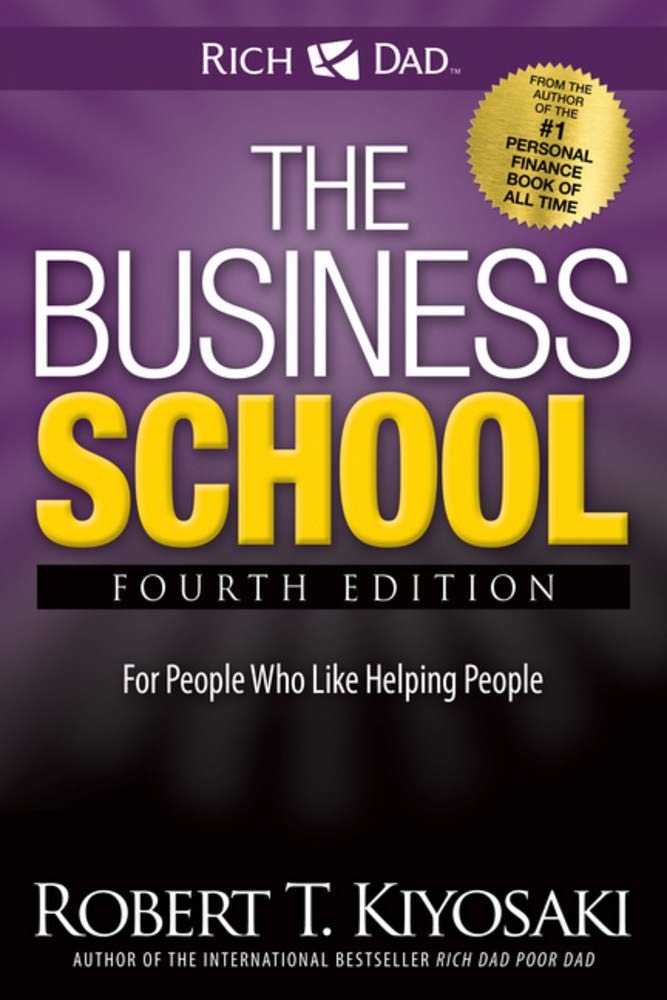 The Business School: The Eight Hidden Values of a Network Marketing Business Marketing and Sales Robert T. Kiyosaki