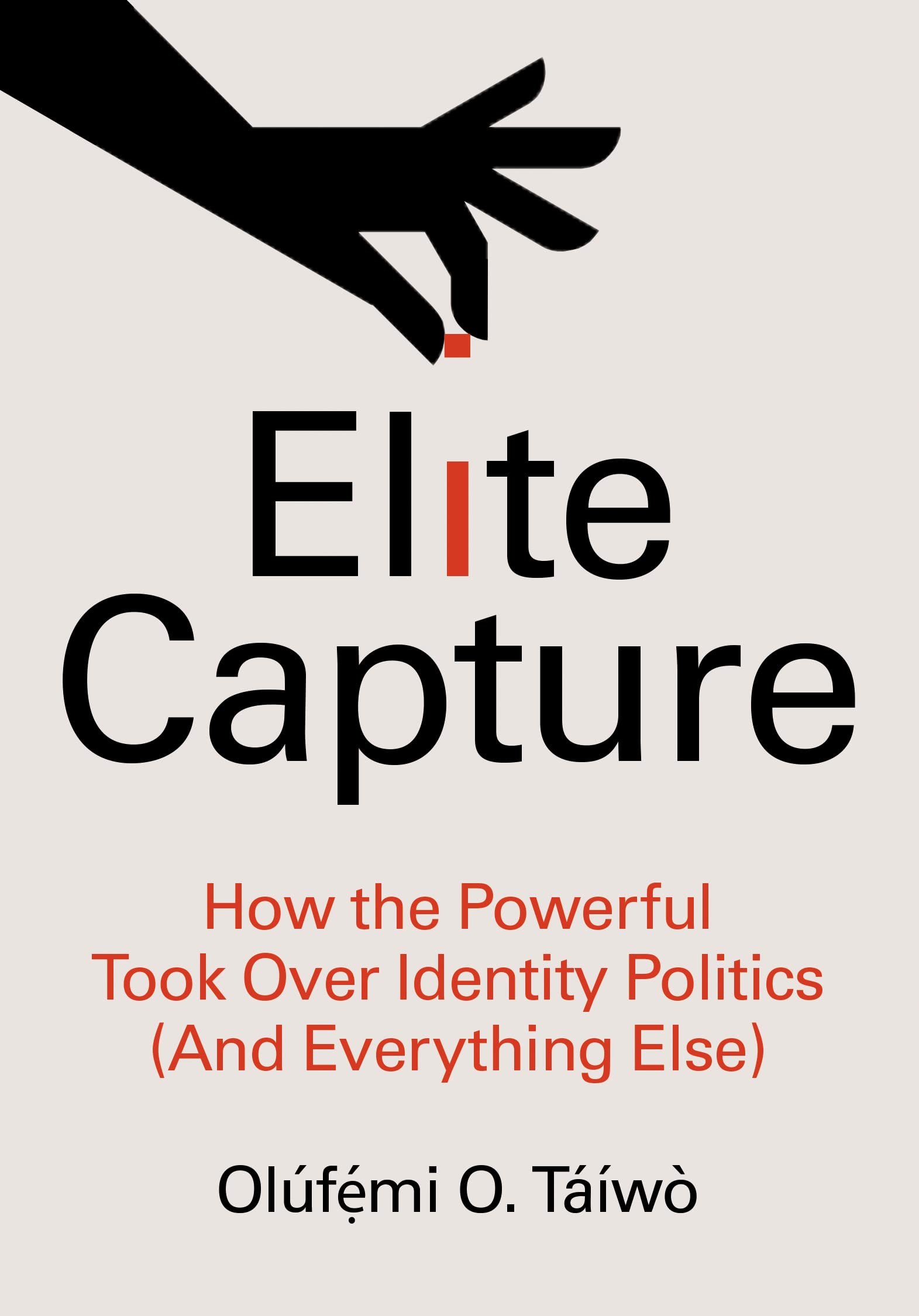 Elite Capture: How the Powerful Took Over Identity Politics (and Everything Else) SureShot Books Publishing LLC