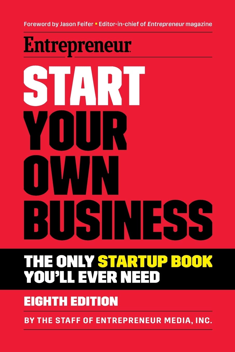 Start Your Own Business: The Only Startup Book You'll Ever Need SureShot Books Publishing LLC