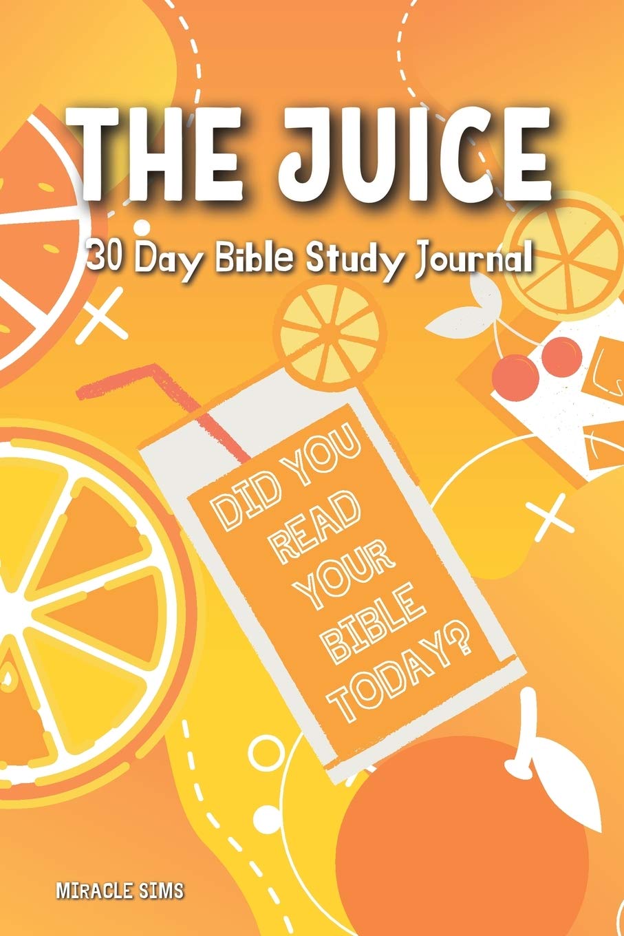 The Juice: 30- Day Bible Study Journal SureShot Books Publishing LLC