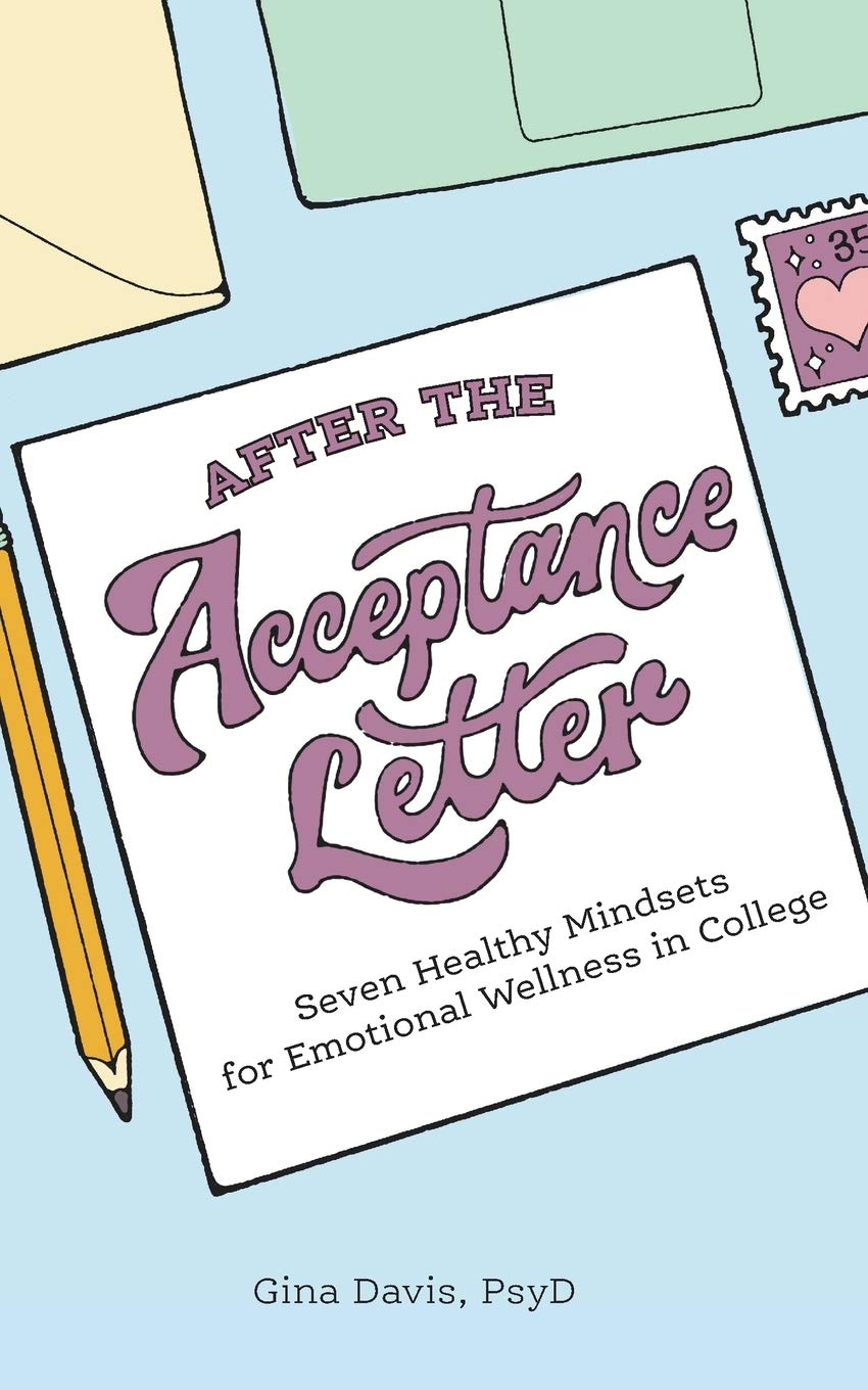 After the Acceptance Letter: Seven Healthy Mindsets for Emotional Wellness in College SureShot Books Publishing LLC