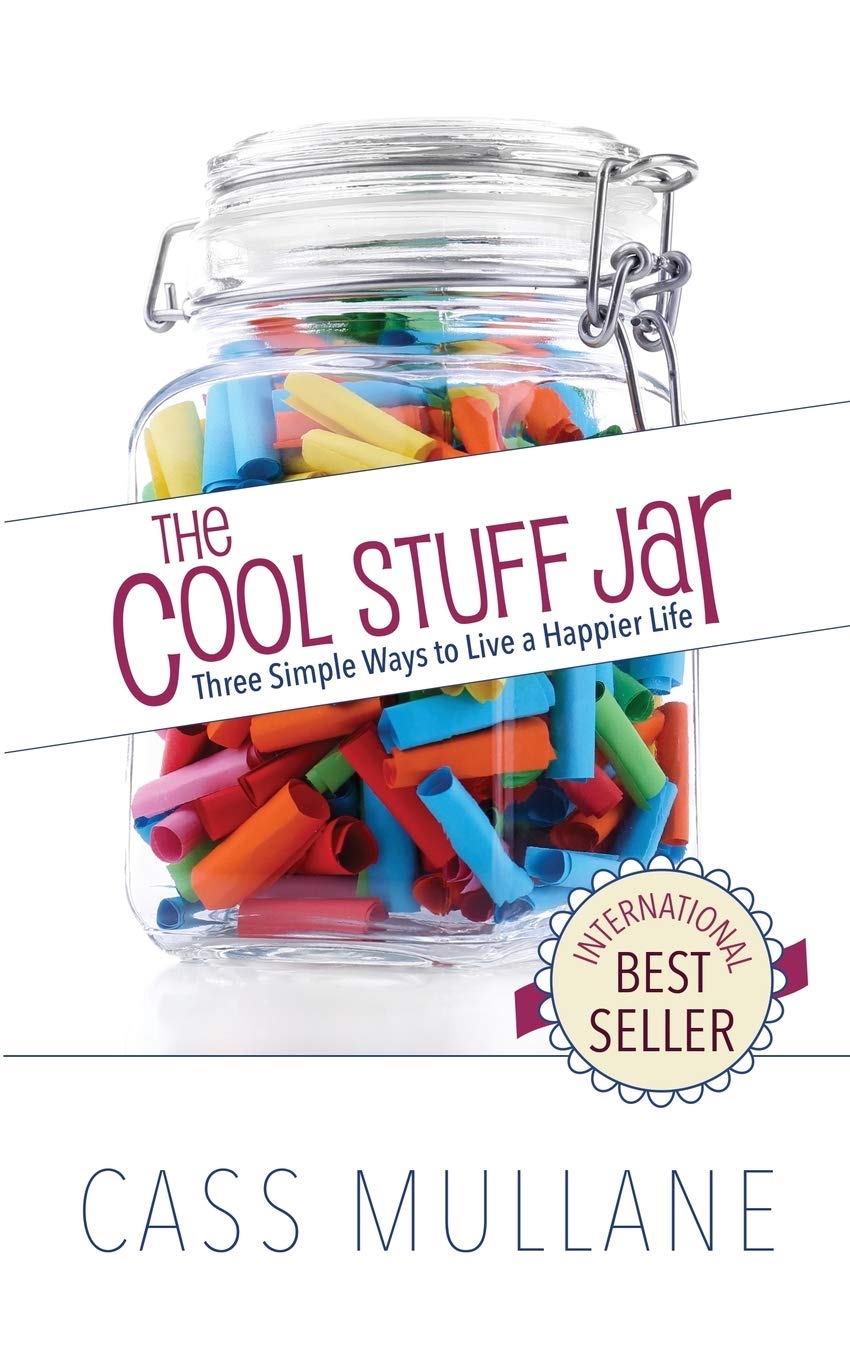The Cool Stuff Jar: Three Simple Ways to Live a Happier Life SureShot Books Publishing LLC