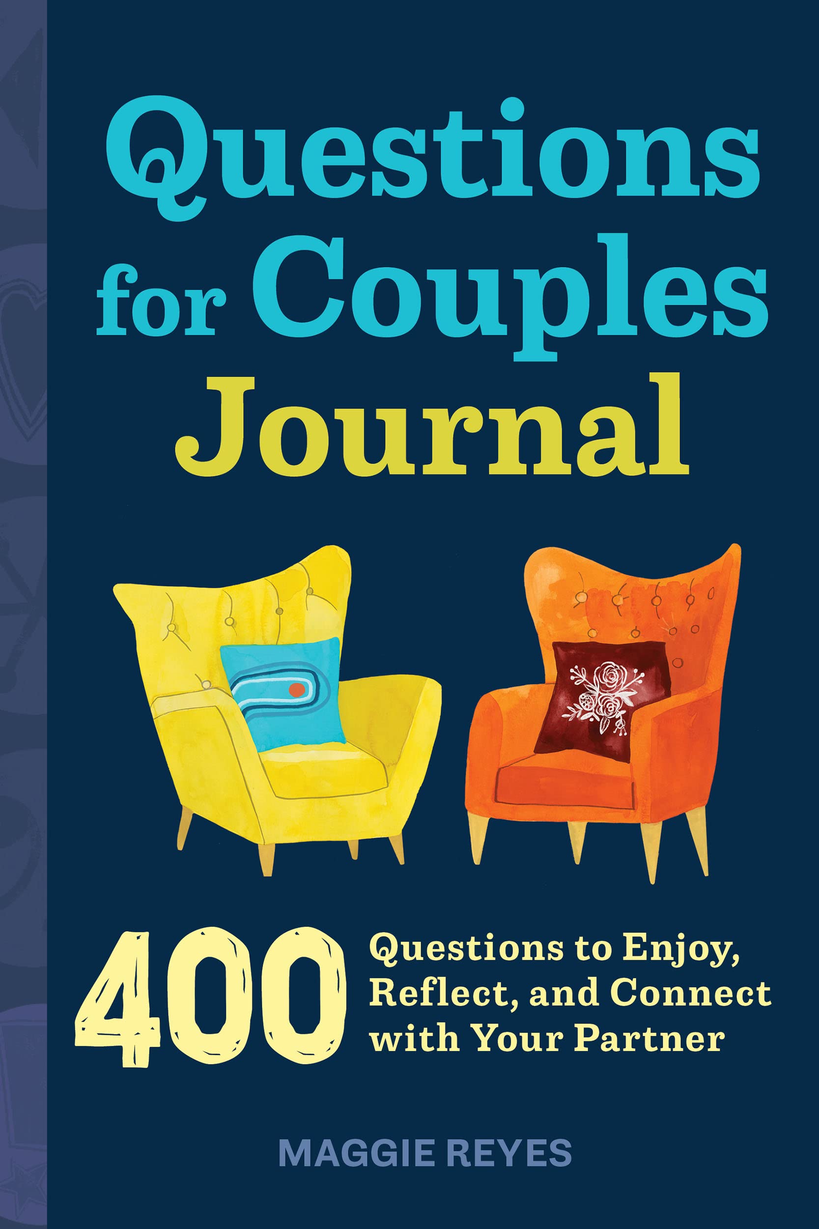 Questions for Couples Journal: 400 Questions to Enjoy, Reflect, and Connect with Your Partner (Relationship Books for Couples) Reyes, Maggie