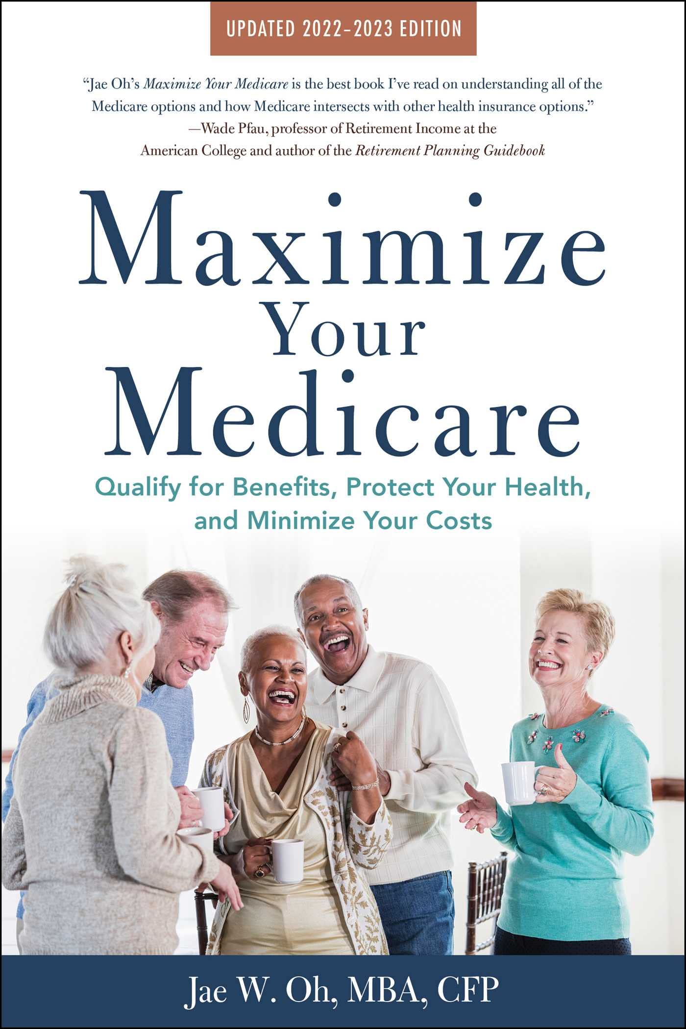 Maximize Your Medicare: 2022-2023 Edition: Qualify for Benefits, Protect Your Health, and Minimize Your Costs SureShot Books Publishing LLC