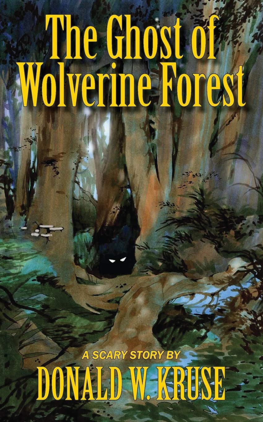 The Ghost of Wolverine Forest ( Ghost of Wolverine Forest Trilogy #1 ) (2ND ed.) SureShot Books Publishing LLC