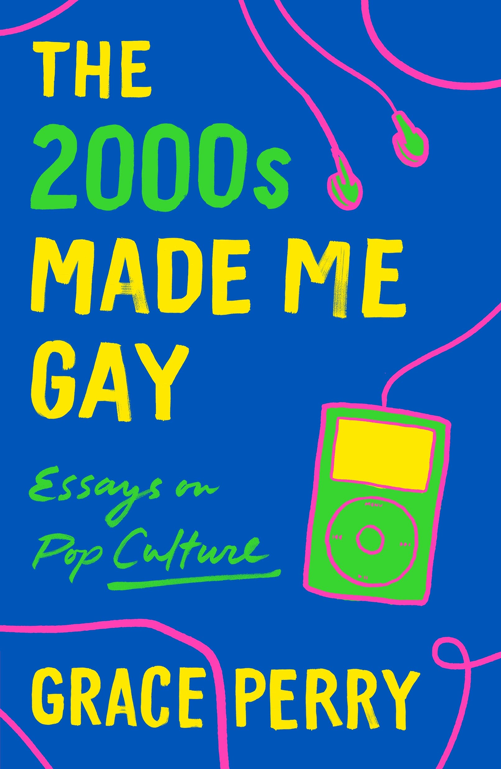 The 2000s Made Me Gay: Essays on Pop Culture SureShot Books Publishing LLC
