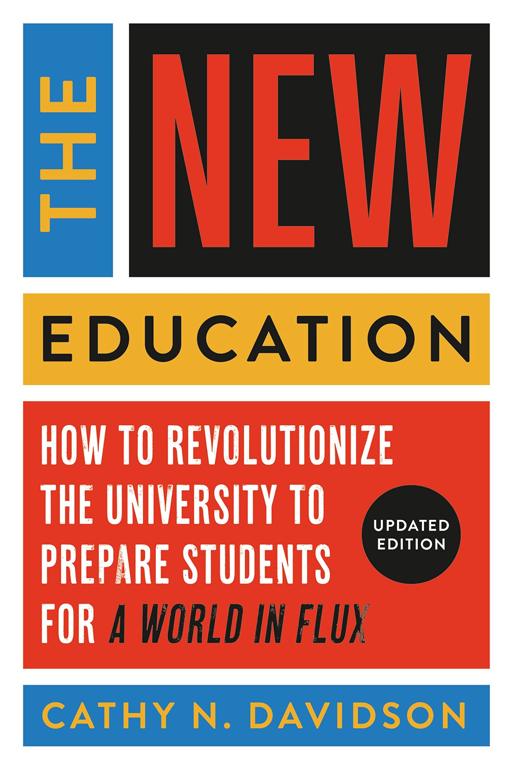 The New Education: How to Revolutionize the University to Prepare Students for a World in Flux SureShot Books Publishing LLC