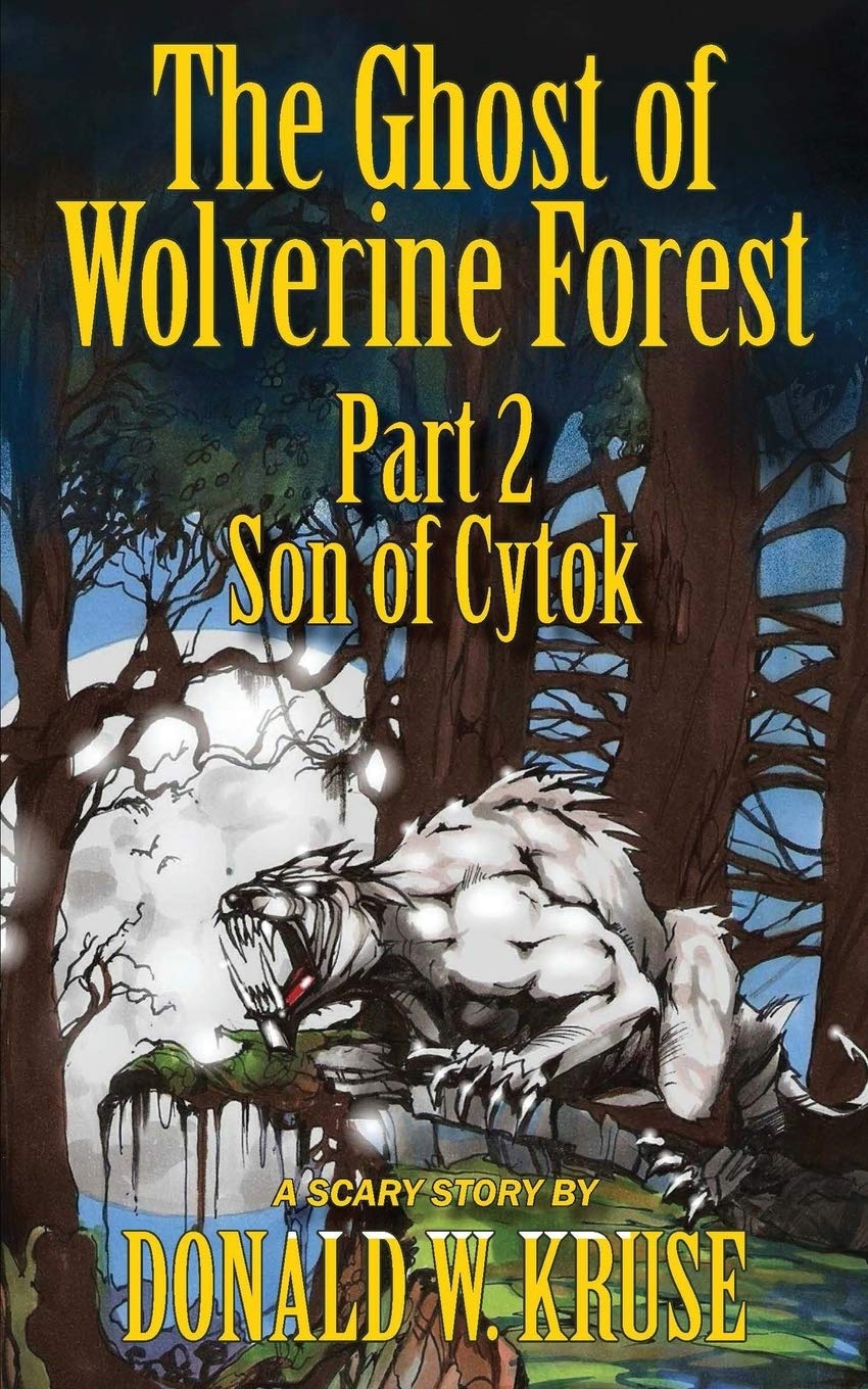 The Ghost of Wolverine Forest, Part 2: Son of Cytok ( Ghost of Wolverine Forest #2 ) (2ND ed.) SureShot Books Publishing LLC