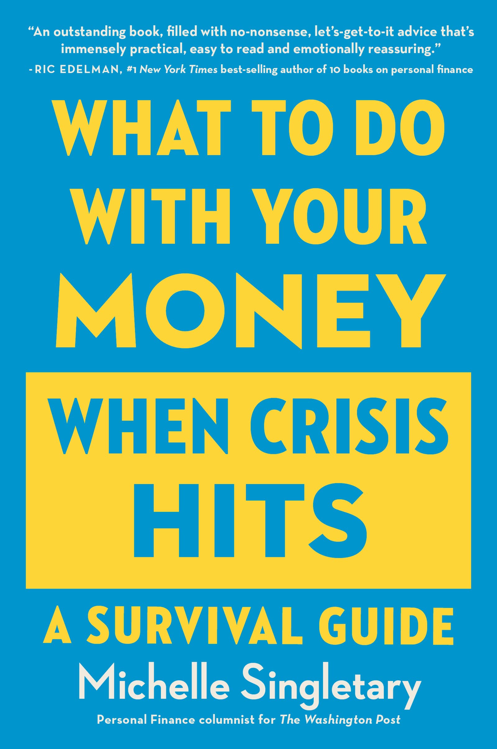 What to Do with Your Money When Crisis Hits: A Survival Guide SureShot Books Publishing LLC