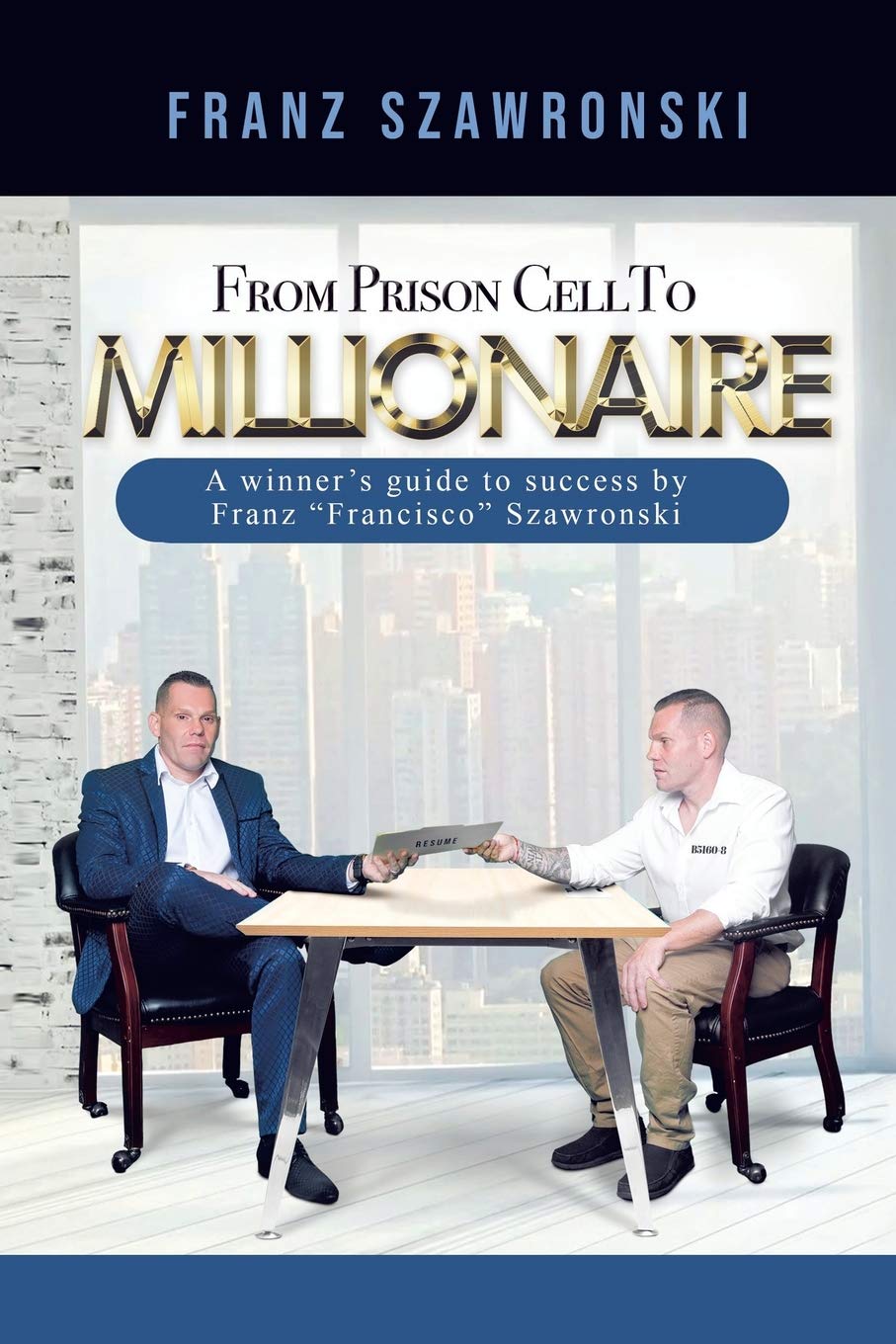 From Prison Cell to Millionaire Biographies & Memoirs Franz Szawronski