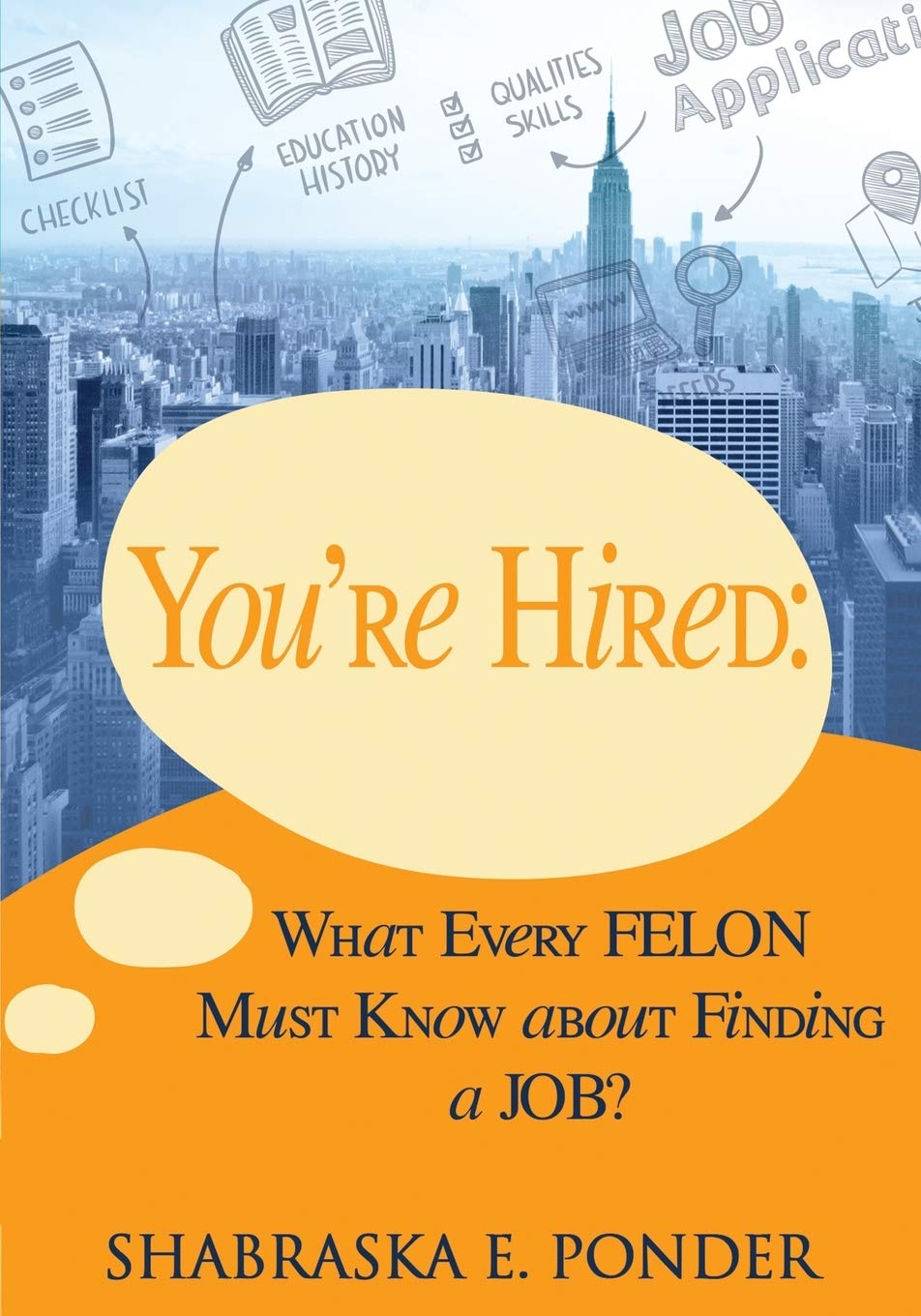 You're Hired! Industry and Professions Shabraska E. Ponder