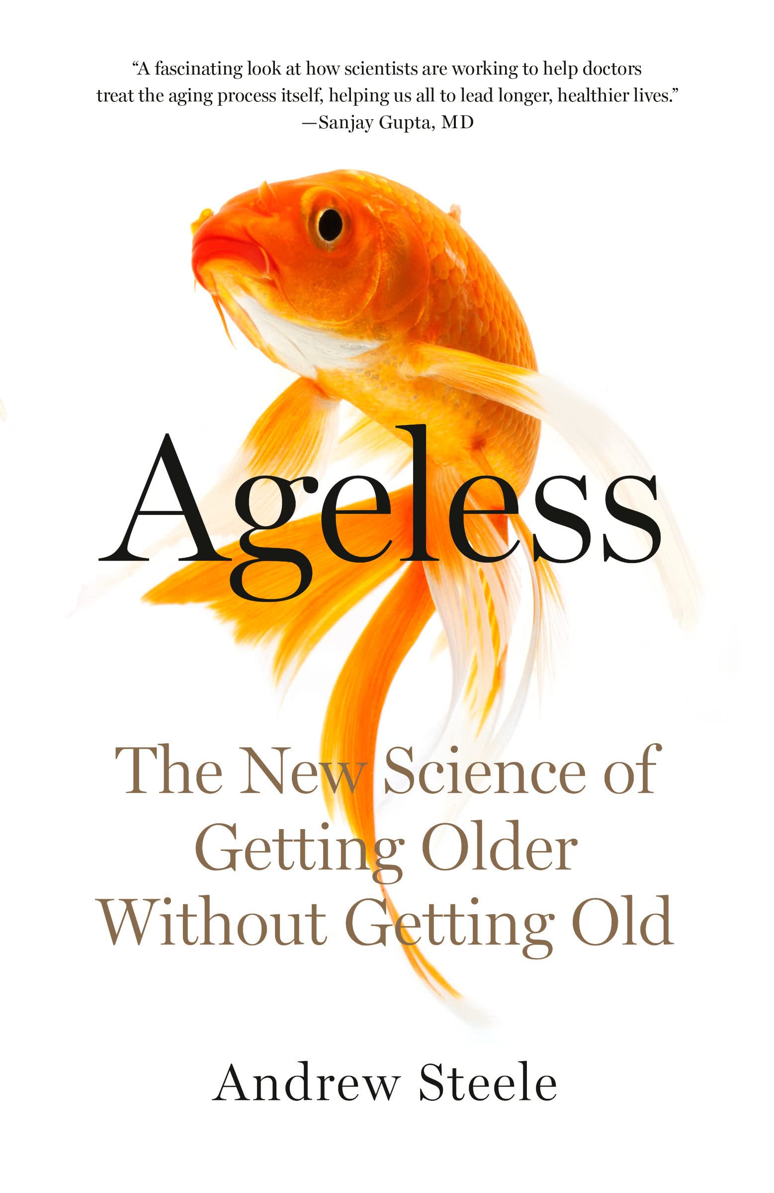 Ageless: The New Science of Getting Older Without Getting Old Crafts & Hobbies Andrew Steele