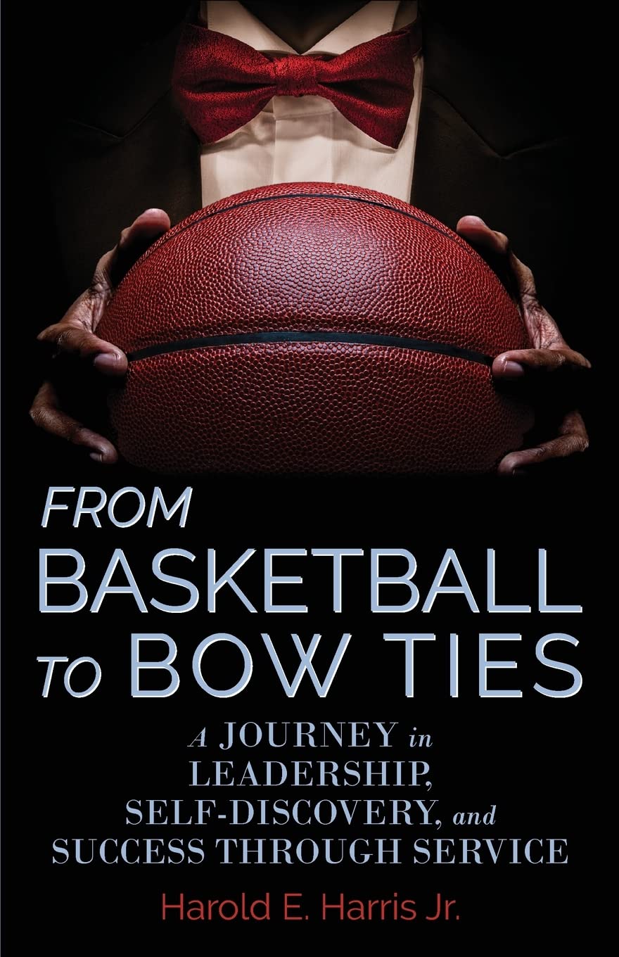 From Basketball to Bow Ties: A Journey in Leadership, Self-Discovery, and Success through Service SureShot Books Publishing LLC