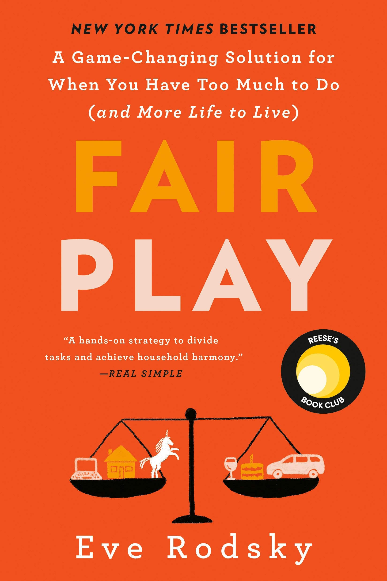 Fair Play: A Game-Changing Solution for When You Have Too Much to Do (and More Life to Live) Rodsky, Eve