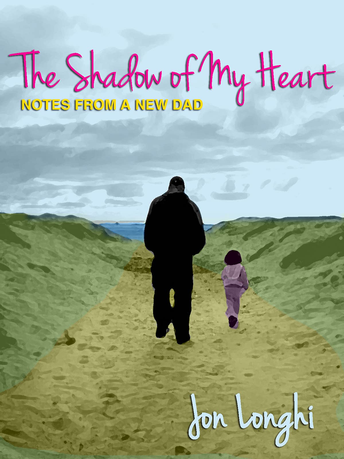The Shadow of My Heart: Notes from a New Dad Family & Relationships | Parenting | Fatherhood SureShot Books Publishing LLC