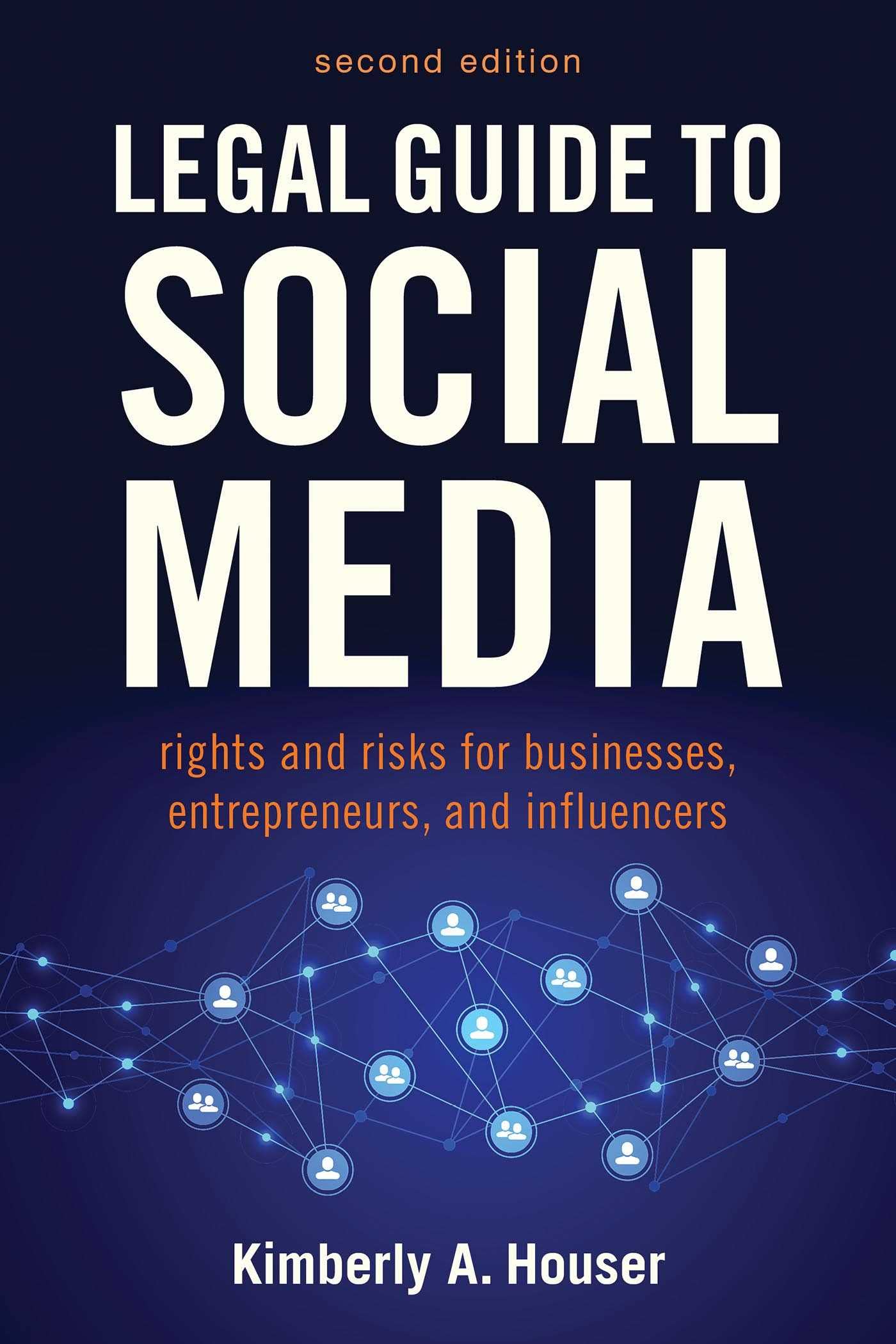 Legal Guide to Social Media, Second Edition: Rights and Risks for Businesses, Entrepreneurs, and Influencers SureShot Books Publishing LLC