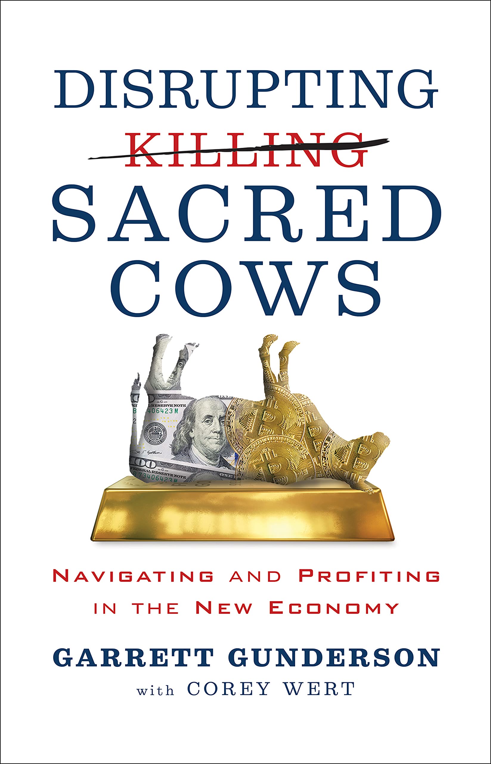 Disrupting Sacred Cows: Navigating and Profiting in the New Economy Paperback SureShot Books Publishing LLC