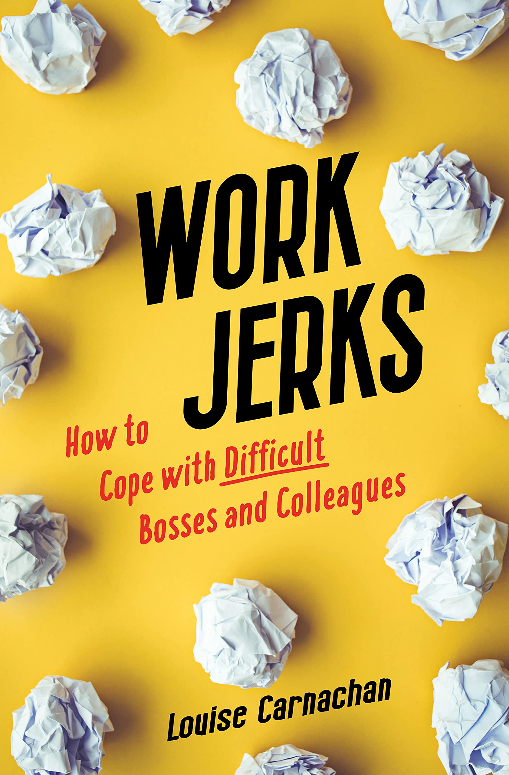 Work Jerks: How to Cope with Difficult Bosses and Colleagues Paperback She Writes Press