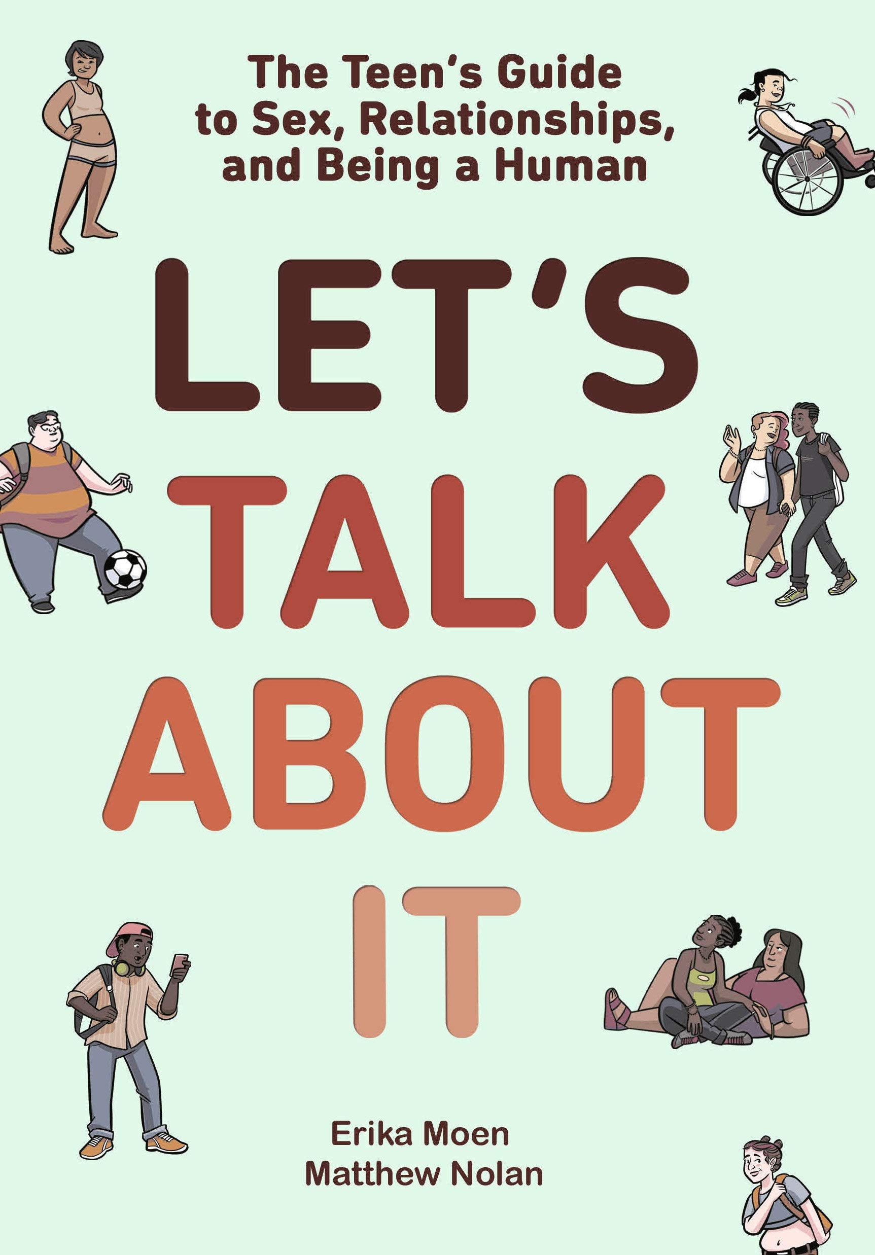 Let's Talk about It: The Teen's Guide to Sex, Relationships, and Being a Human (a Graphic Novel) Literature and Fiction Erika Moen | Matthew Nolan