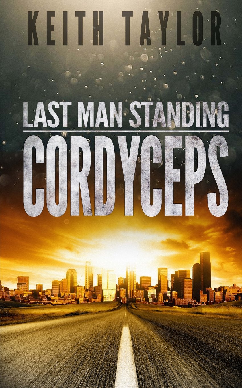 Cordyceps: Last Man Standing Book 2 Paperback CreateSpace Independent Publishing Platform