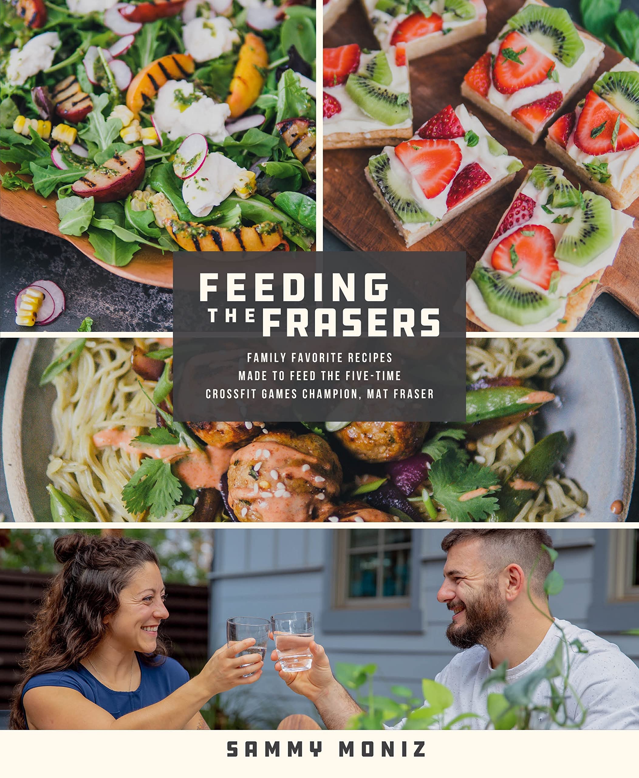 Feeding the Frasers: Family Favorite Recipes Made to Feed the Five-Time Crossfit Games Champion, Mat Fraser - SureShot Books Publishing LLC