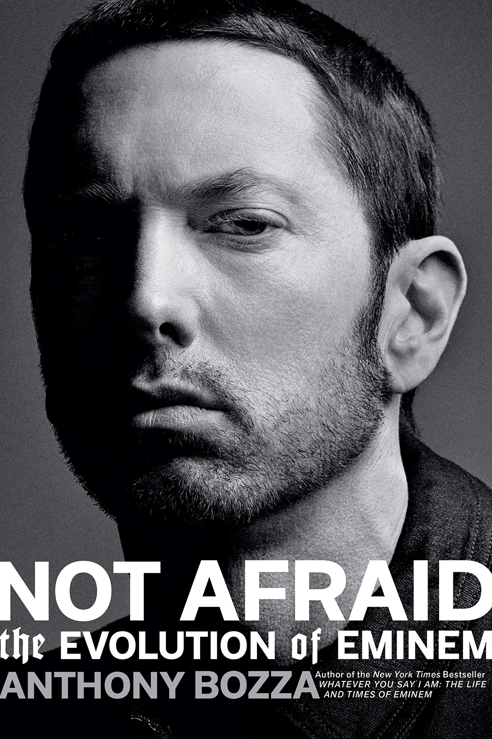 Not Afraid: The Evolution of Eminem Arts & Photography Anthony Bozza