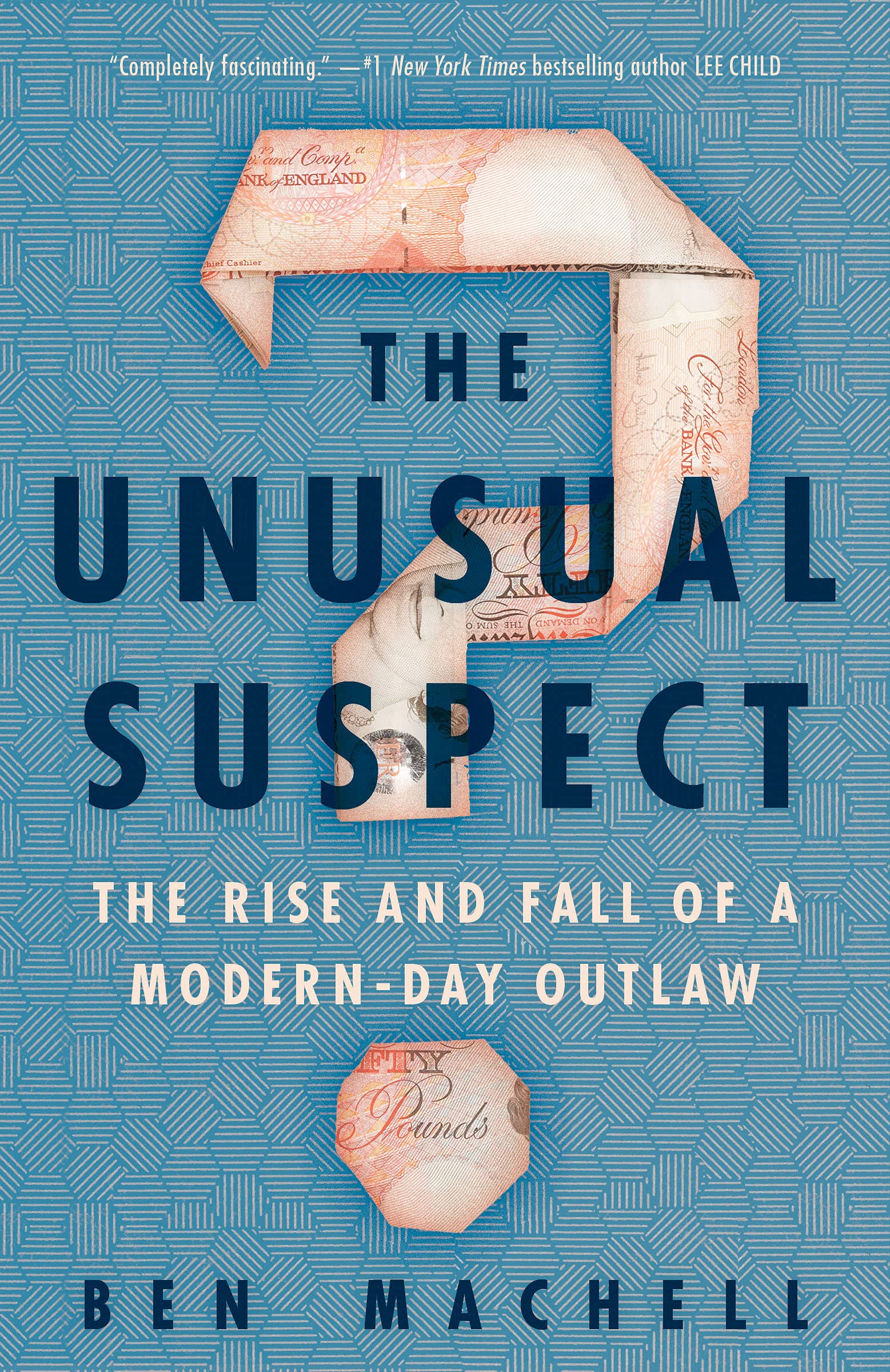 The Unusual Suspect: The Rise and Fall of a Modern-Day Outlaw Biographies & Memoirs Ben Machell