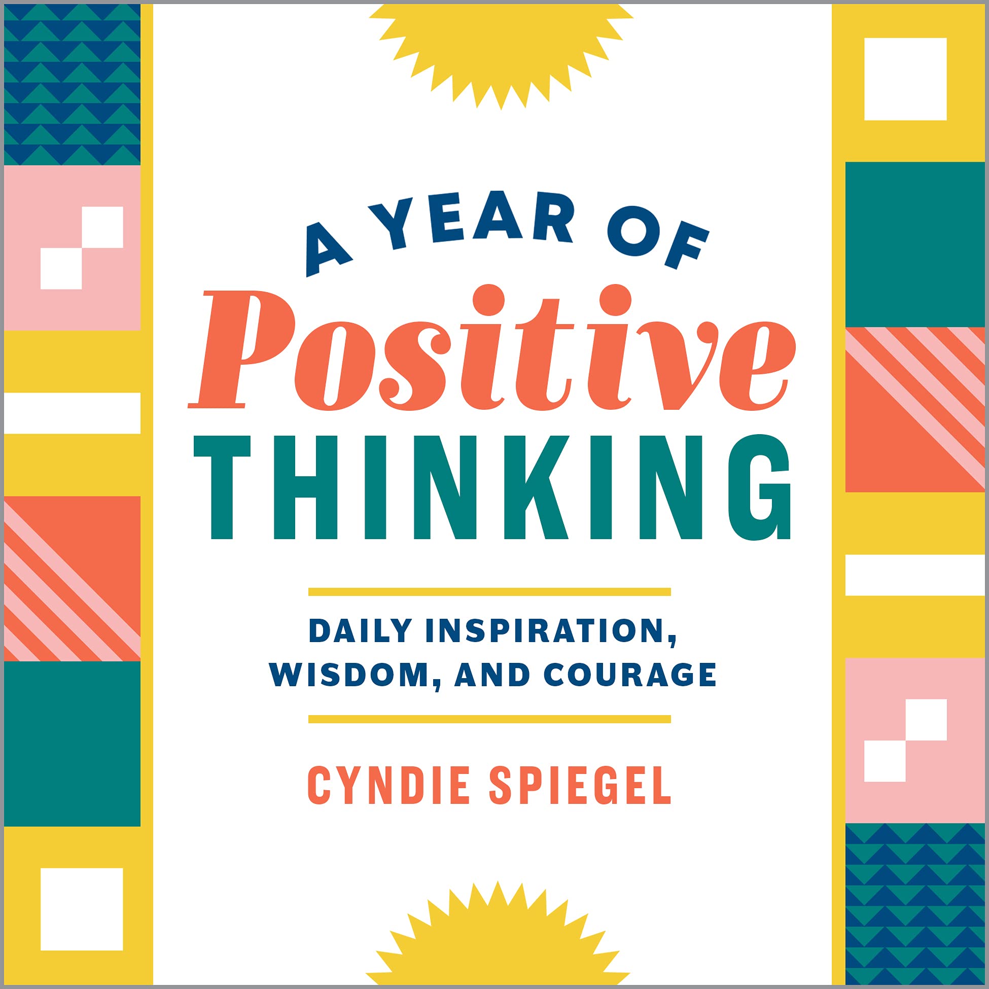A Year of Positive Thinking: Daily Inspiration, Wisdom, and Courage - SureShot Books Publishing LLC