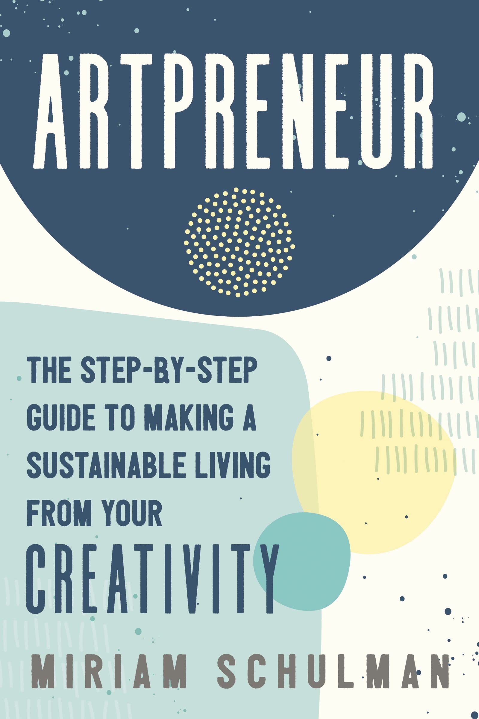 Paperback of Artpreneur: The Step-By-Step Guide to Making a Sustainable Living from Your Creativity by HarperCollins Leadership.