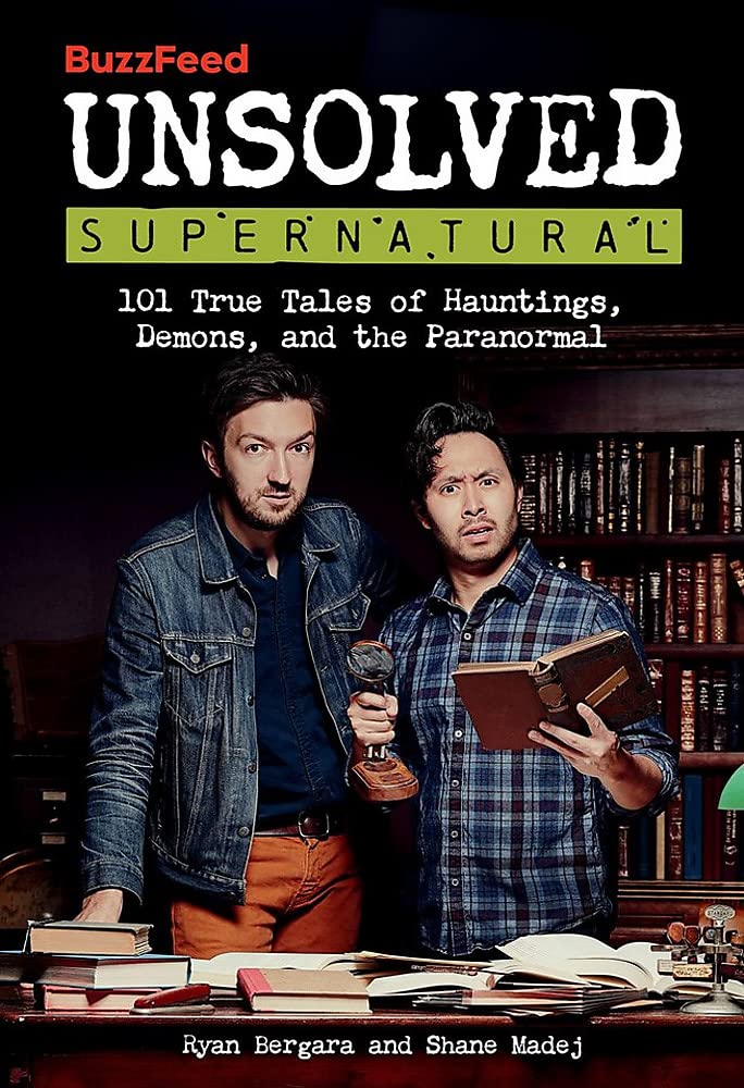 Buzzfeed Unsolved Supernatural: 101 True Tales of Hauntings, Demons, and the Paranormal Running Press Adult Morgan Housel