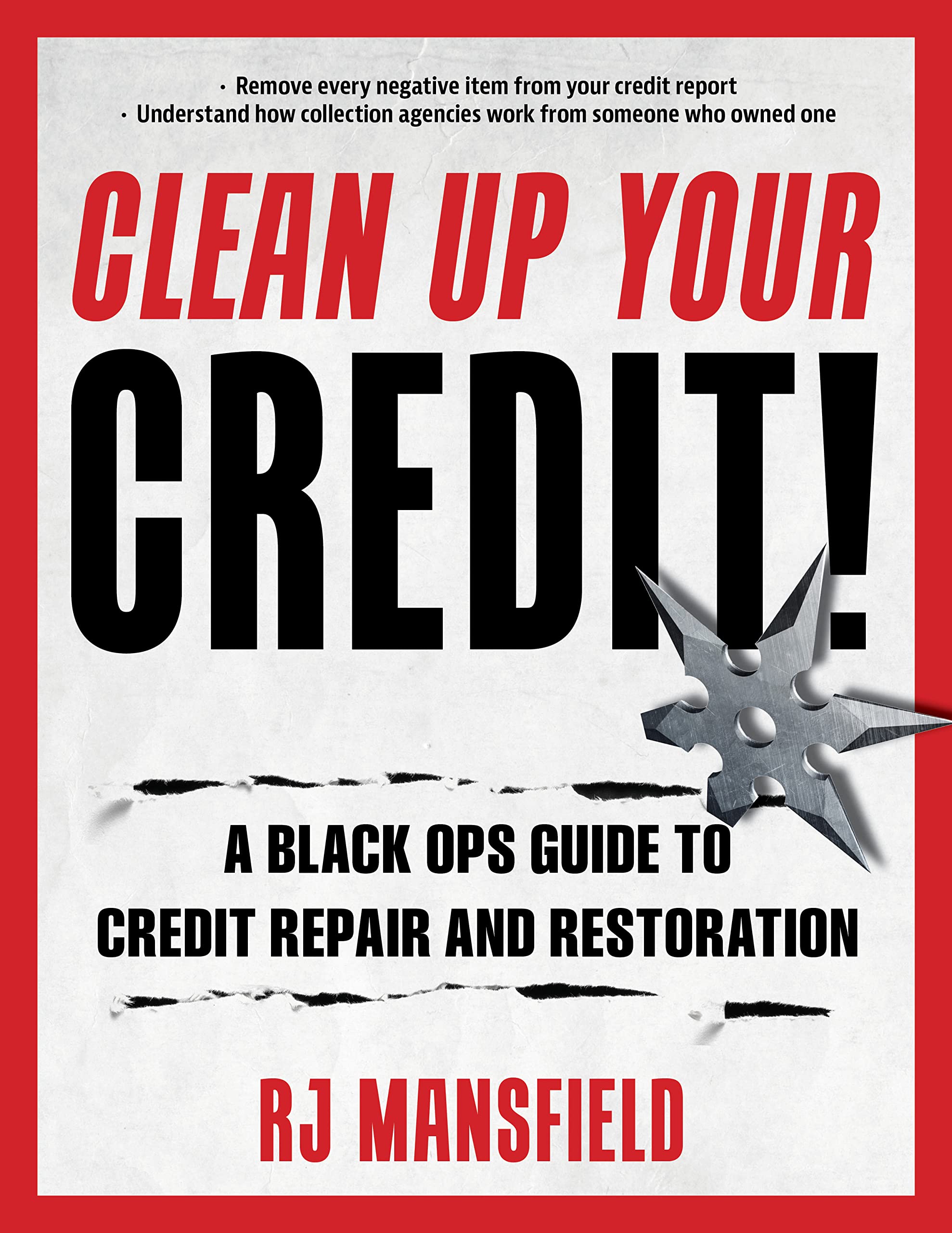 Clean Up Your Credit!: A Black Ops Guide to Credit Repair and Restoration SureShot Books Publishing LLC