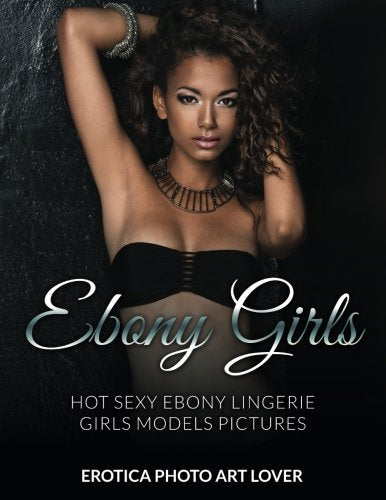 Ebony Girls: Hot Sexy Ebony Lingerie Girls Models Pictures sureshotbooks.com