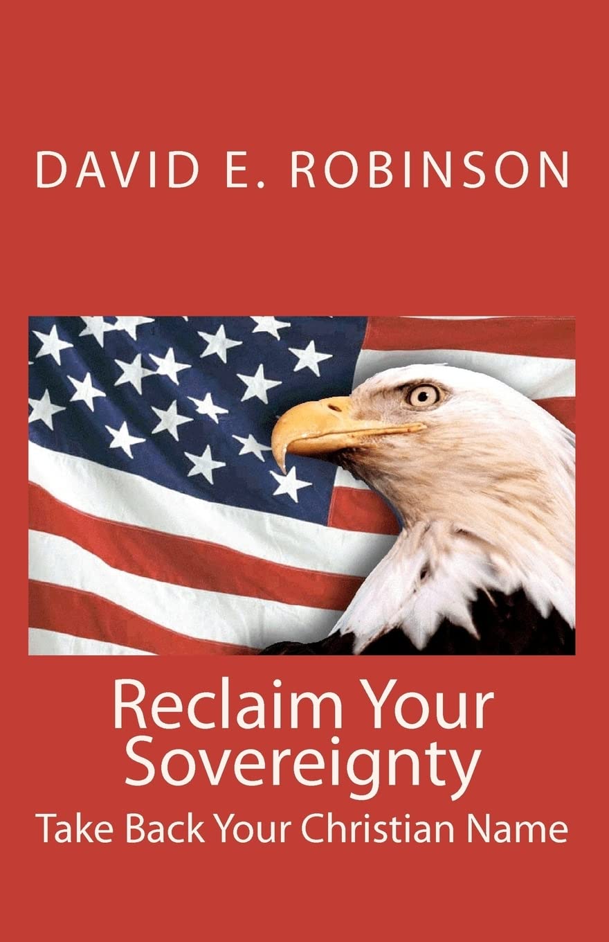 Reclaim Your Sovereignty: Take Back Your Christian Name Paperback CreateSpace Independent Publishing Platform