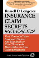 Insurance Claim Secrets Revealed!: Take Control of Your Insurance Claims! Add Hundreds More Dollars To Your Claim Settlement! Paperback Abigail Morgan Austin Publishing Company