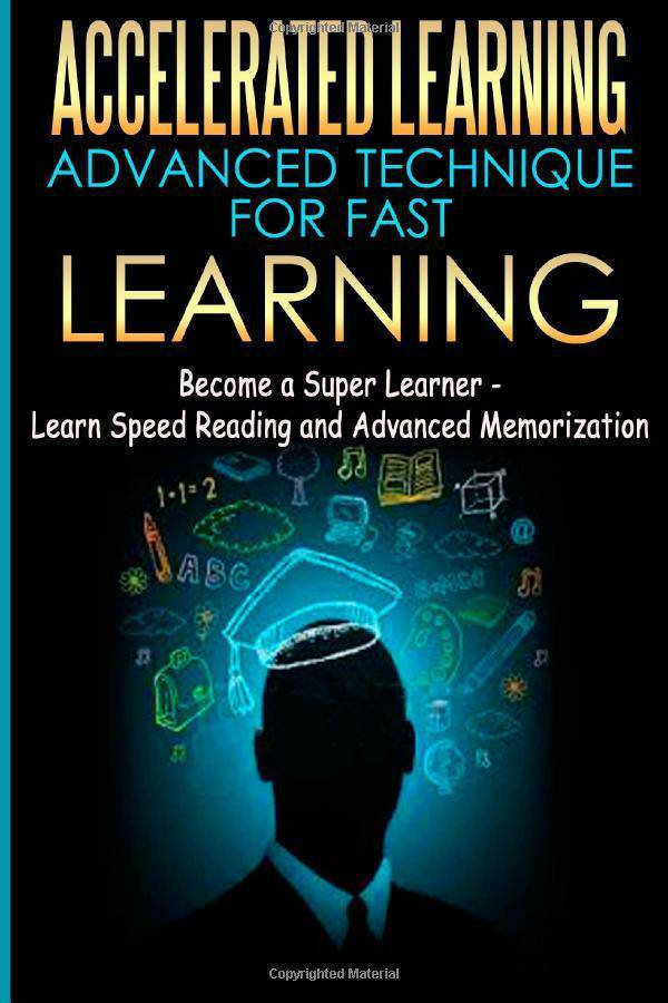 Accelerated Learning - Advanced Technique for Fast Learning: Become a Super Learner - Learn Speed Reading and Advanced Memorization Study Aids | Study & Test-Taking Skills Abreu, Thomas