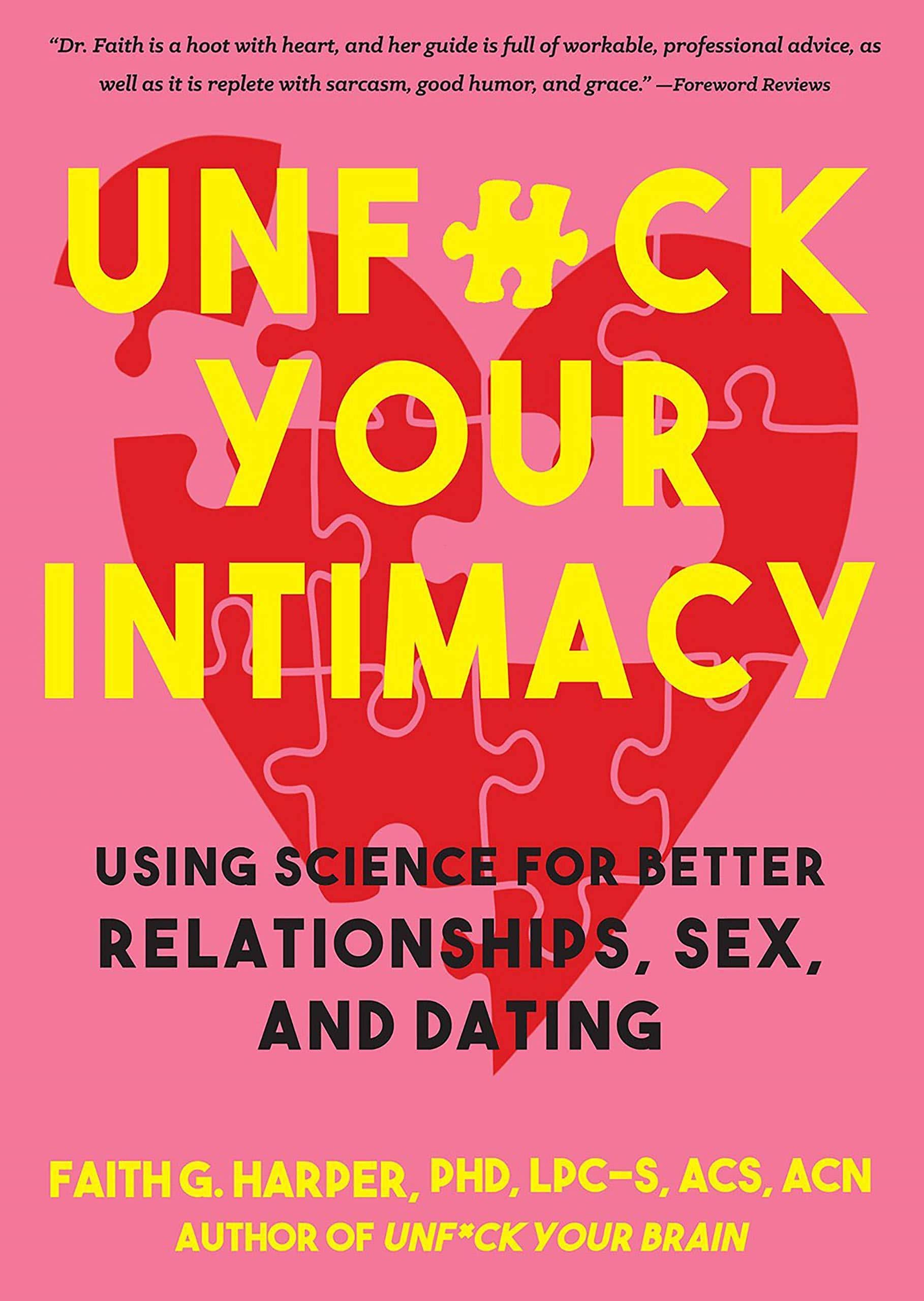 Unfuck Your Intimacy: Using Science for Better Relationships, Sex, and Dating Self Help Acs Acn Harper Phd Lpc-S Faith