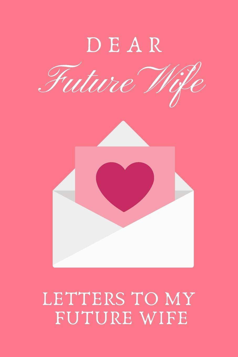 Dear Future Wife - SureShot Books Publishing LLC