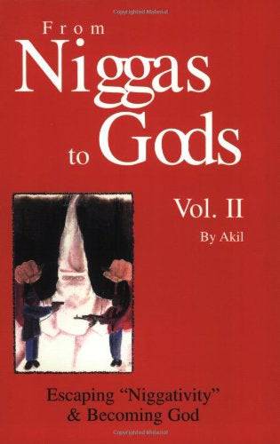 From Niggas to Gods Vol.II: Escaping"niggativity" & Becoming God Social Science Akil | Andre Akil