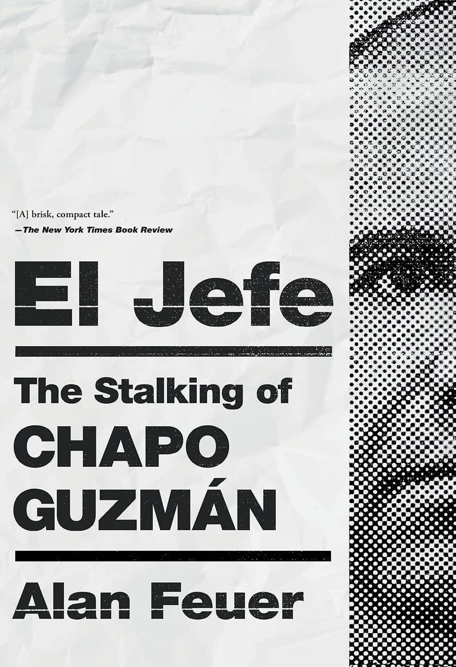 El Jefe: The Stalking of Chapo Guzmán - SureShot Books Publishing LLC