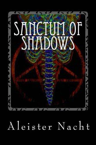 Sanctum of Shadows: The Satanist Religion & Spirituality Aleister Nacht